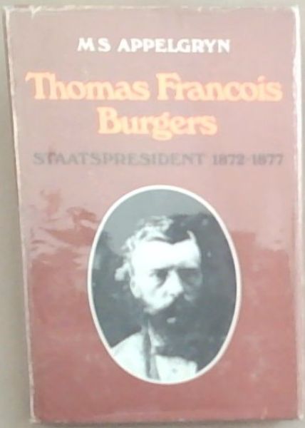 Thomas Francois Burgers Staatspresident 1872 - 1877
