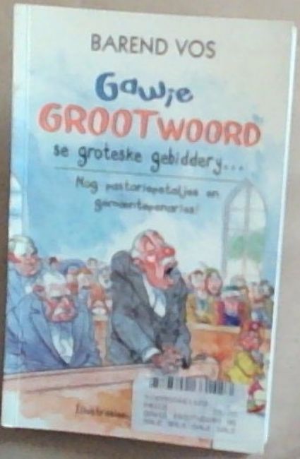 Gawie Grootwoord se Groteske Gebiddery