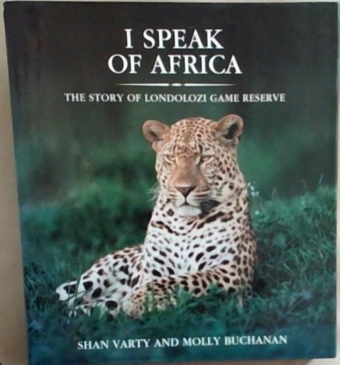 I Speak of Africa - The Story of Londolozi Game Reserve