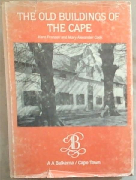 The old buildings of the Cape: A survey and description of old buildings in the Western Province