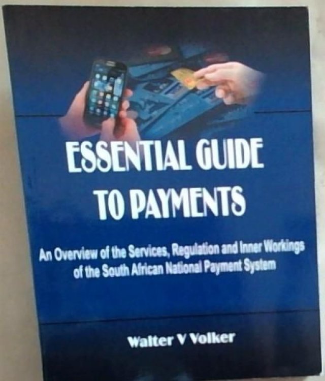 Essential Guide to Payments: An Overview of the Services, Regulation and Inner Workings of the South African National Payment System