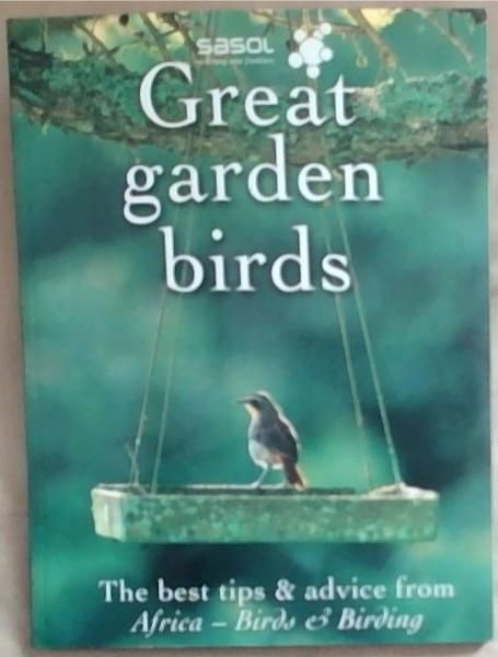 Great Garden Birds: The Best Tips And Advice From Africa - Birds And Birding