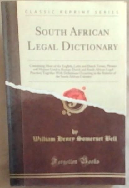South African Legal Dictionary [Classic Reprint Series]