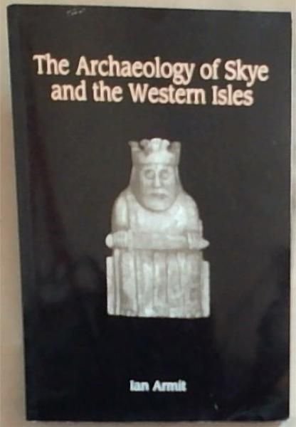The Archaeology Of Skye And The Western Isles