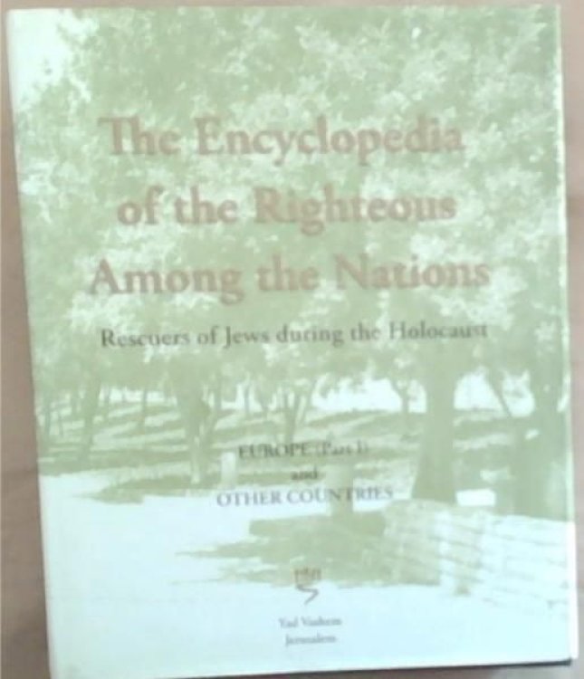 The Encyclopedia of the Righteous Among the Nations: Rescuers of Jews during the Holocaust - Europe (Part I) and Other Countries