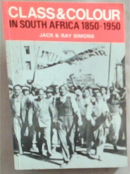 Image for Class and colour in South Africa, 1850-1950 Class and colour in South Africa, 1850-1950