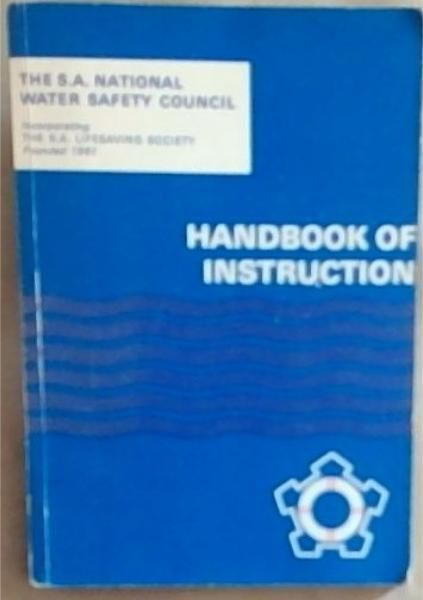 Handbook of Instruction for the S.A. National Water Safety Council incorporating The S.A. Life Saving Society