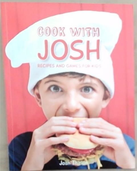 Cook withh Josh : recipes and games for kids