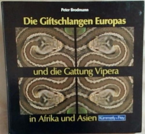 Die Giftschlangen Europas und die Gattung Vipera in Afrika und Asien