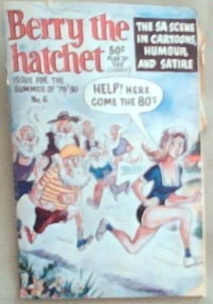 Berry the Hatchet. Summer '79 / '80 , No. 6.[the S.A. Scene in Cartoons Humour and Satire]