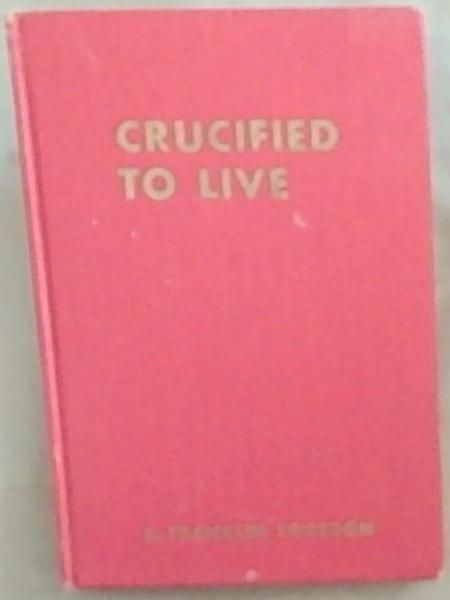 Image for Crucified To Live Crucified To Live