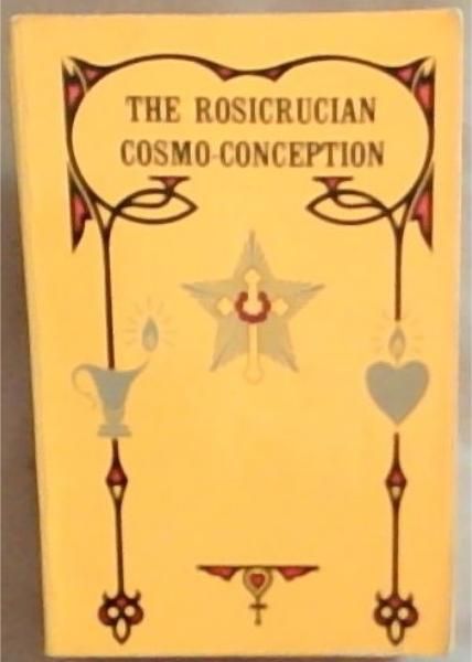 Rosicrucian Cosmo-Conception or Mystic Christianity
