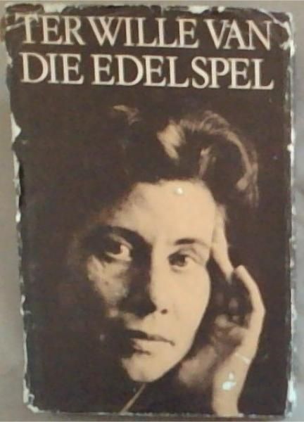 Ter wille van die edel spel: 'n bundel saamgestel ter geleentheid van Elisabeth Eybers se sestigste verjaardag (Afrikaans Edition)