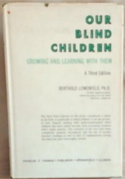 Image for Our Blind Children : growing and learning with them. 3rd Edition. Our Blind Children : growing and learning with them. 3rd Edition.