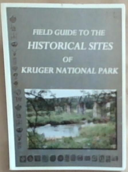 Field Guide To The Historical Sites of The Kruger National Park