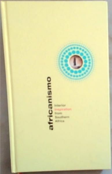 Africanismo: Interior inspiration from Southern Africa