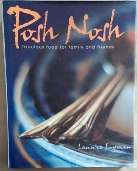 Posh Nosh : Fabulous Food for Family and Friends
