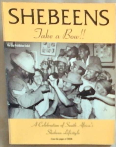 Shebeens, take a bow!: A celebration of South Africa's Shebeen lifestyle