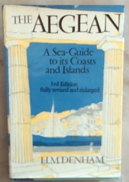 The Aegean: A sea-guide to its coasts and islands
