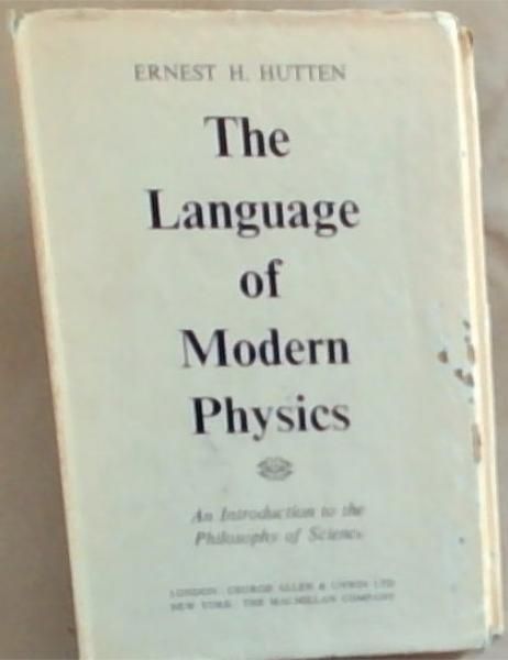 The Language of Modern Physics : an introduction to the philosophy of science
