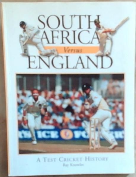 South African Versus England: a Test Cricket History