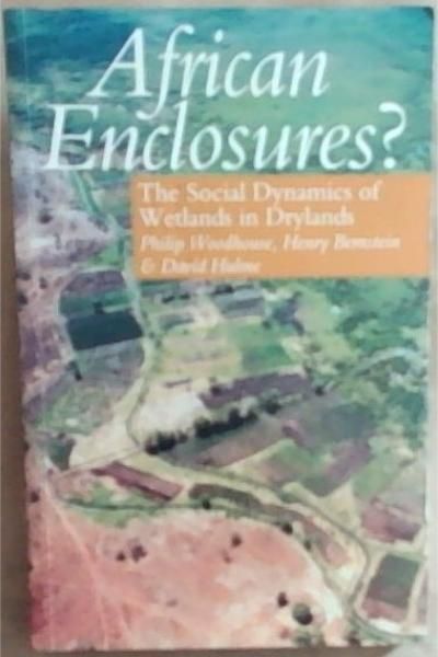 African Enclosures: The Social Dynamics of Wetlands in Drylands