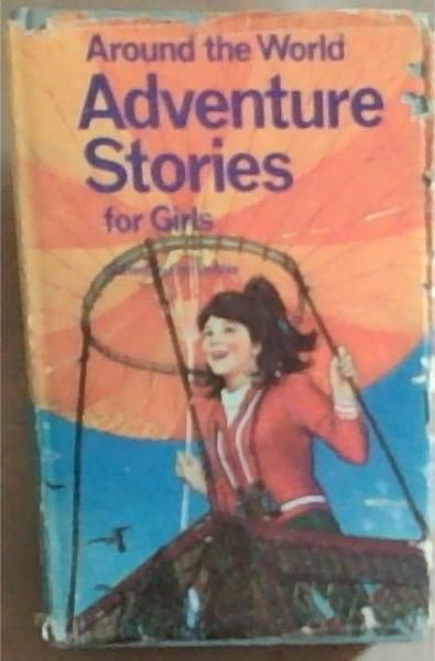 Around the World Adventure Stories for Girls