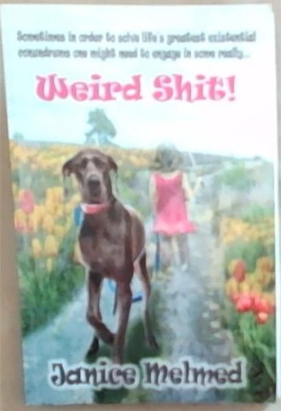 Weird Shit: Sometimes in order to solve life's greatest existential conundrums one might need to engage in some really. [signed]