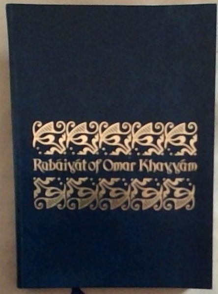Rubaiyat of Omar Khayyam ; rendered into English verse by Edward Fitzgerald