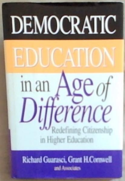 Image for Democratic Education in an Age of Difference: Redefining Citizenship in Higher Education Democratic Education in an Age of Difference: Redefining Citizenship in Higher Education