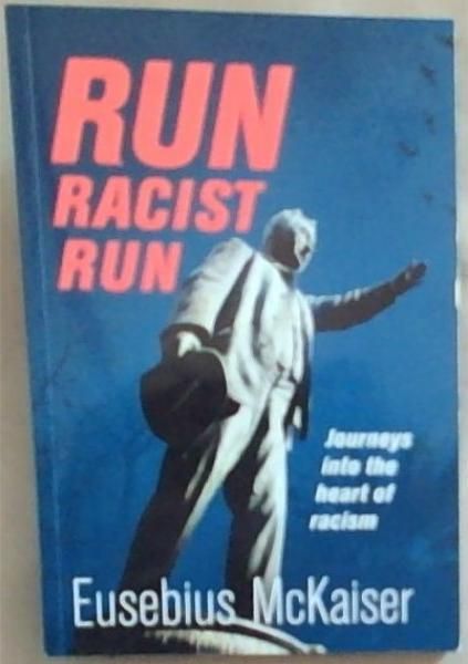 Run Racist Run: Journeys Into The Heart Of Racism