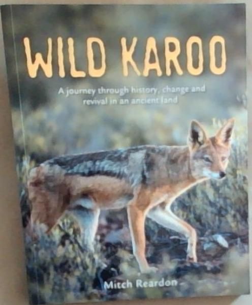 Wild Karoo: A journey through history, change and revival in an ancient land