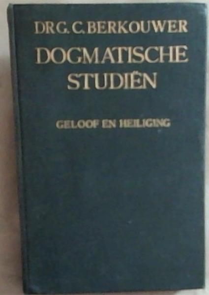 Geloof en Heiliging [Dogmatische Studien]