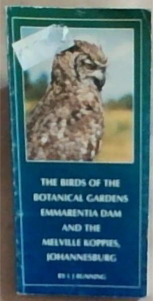 The Birds of the Botanical Gardens Emmarentia Dam and the Melville Koppies, Johannesburg