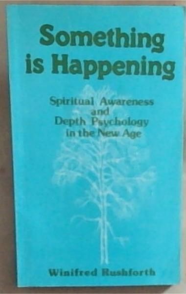 Something Is Happening : Spiritual Awareness and Depth Psychology in the New Age