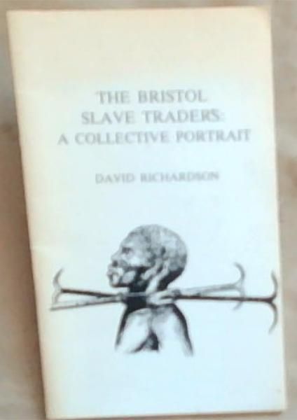 The Bristol Slave Traders : a collective portrait