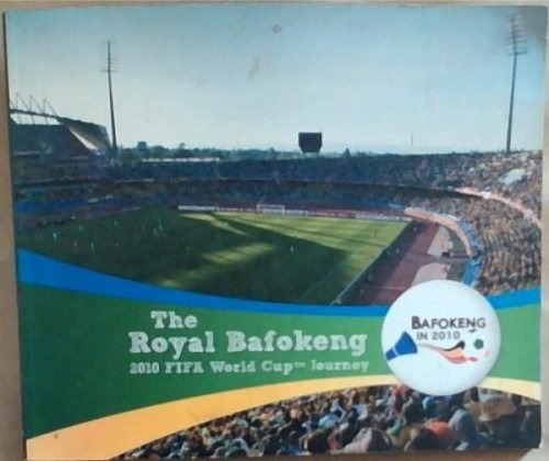 The Royal Bafrokeng 2010 FIFA World Cup Journey