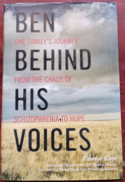 Ben Behind His Voices: One Family's Journey from the Chaos of Schizophrenia to Hope