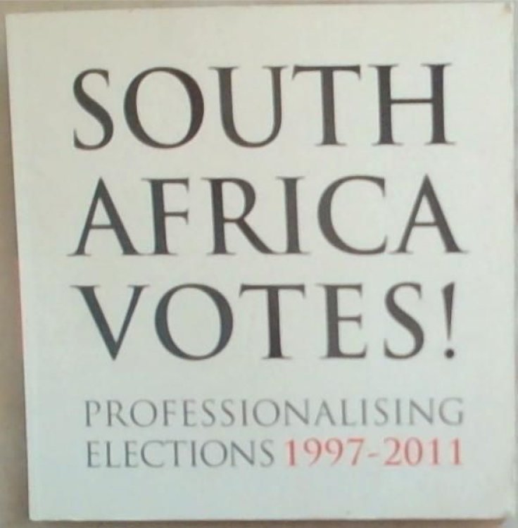 South Africa Votes! Professionalising Elections 1997-2011