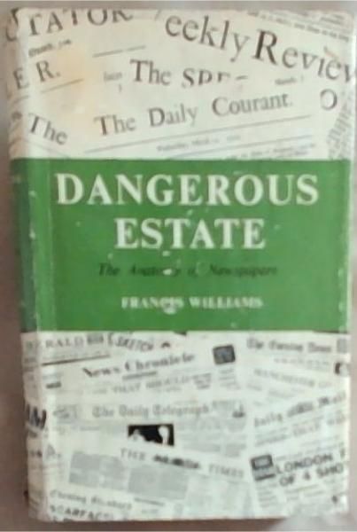 Dangerous Estate : the anatomy of newspapers