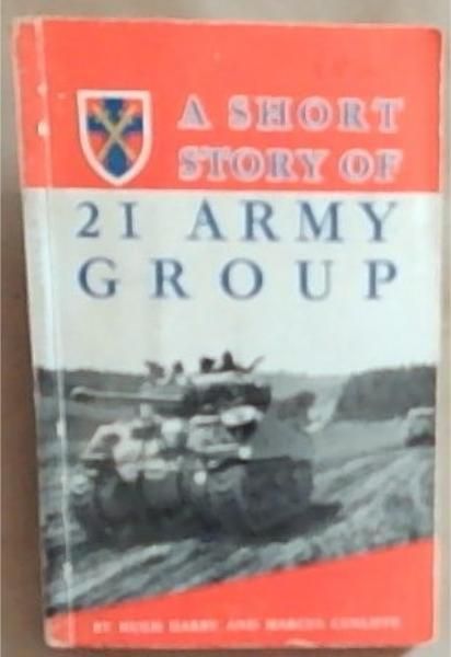 A Short Story of 21 Army Group