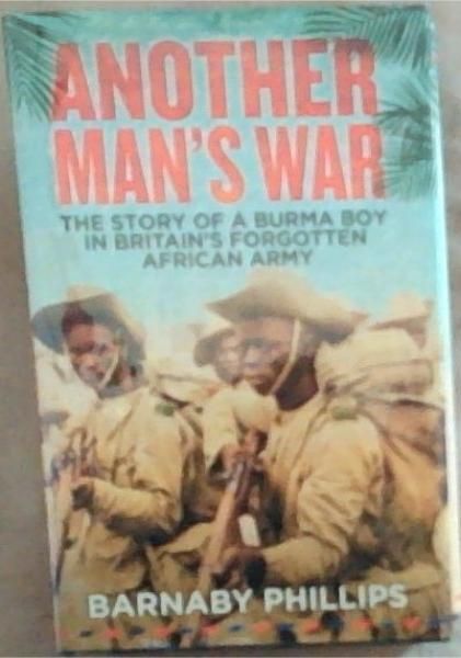 Another Man's War: The Story of a Burma Boy in Britain's Forgotten Army