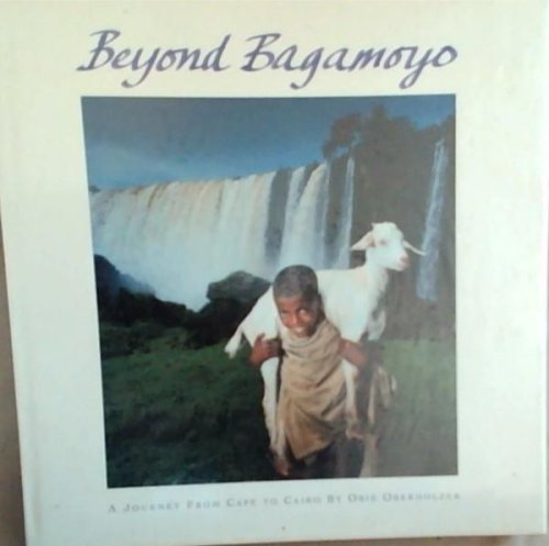 Beyond Bagamoyo: A Journey from Cape to Cairo