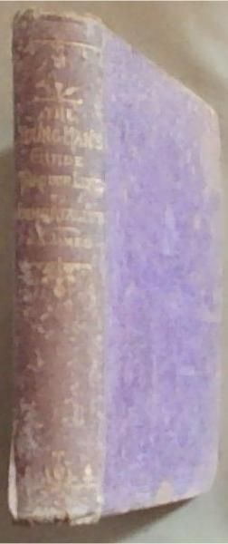 The Young Man's Friend and Guide through Life to Immortality