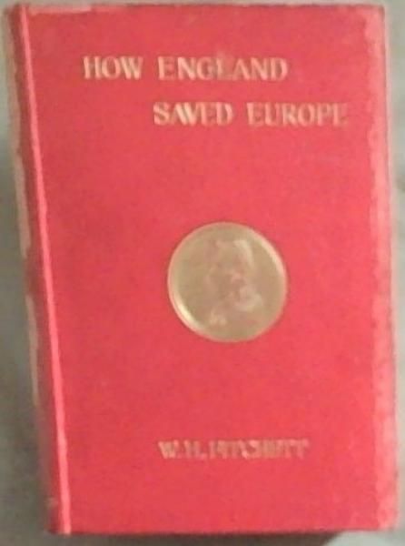 How England Saved Europe: The Story Of The Great War(1793-1815)