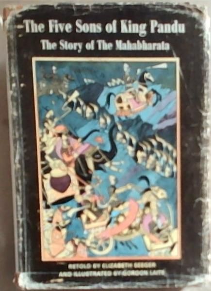 The Five Sons of King Pandu: The Story of the Mahabharata