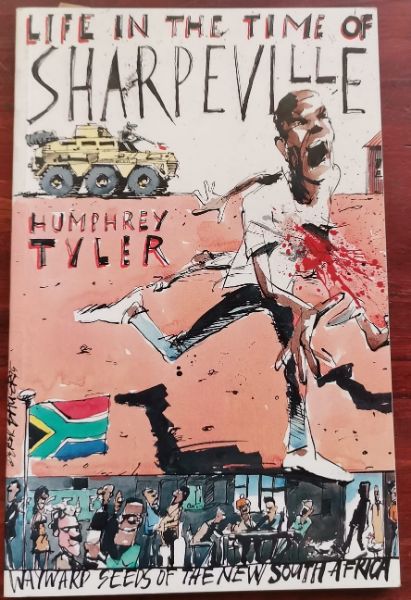 Life in the Time of Sharpeville - and Wayward Seeds of a New South Africa