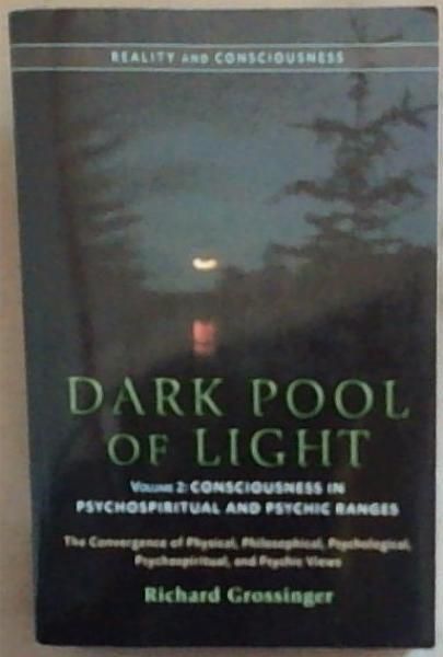 Dark Pool of Light, Volume Two: Consciousness in Psychospiritual and Psychic Ranges (Reality and Consciousness)