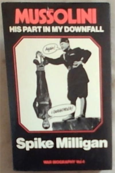 Mussolini: His part in my downfall
