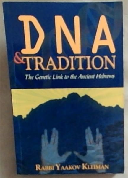Image for DNA and Tradition: The Genetic Link to the Ancient Hebrews DNA and Tradition: The Genetic Link to the Ancient Hebrews